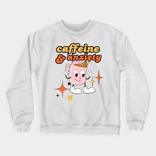 Caffeine & Anxiety - Retro Anxiety Humor Crewneck Sweatshirt